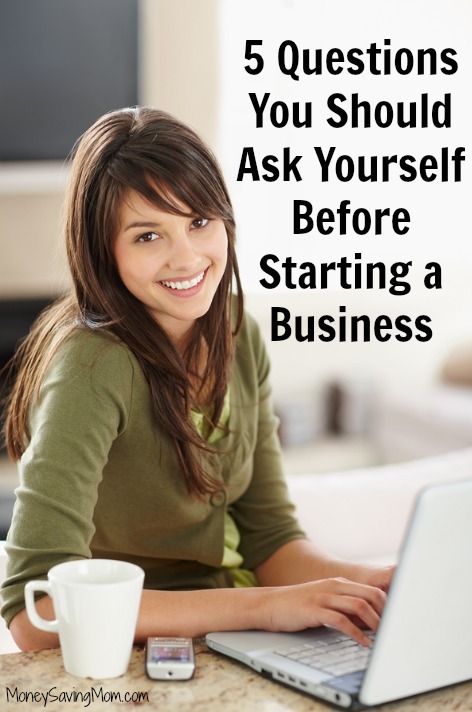 5 Questions You Should Ask Yourself Before Starting a Business