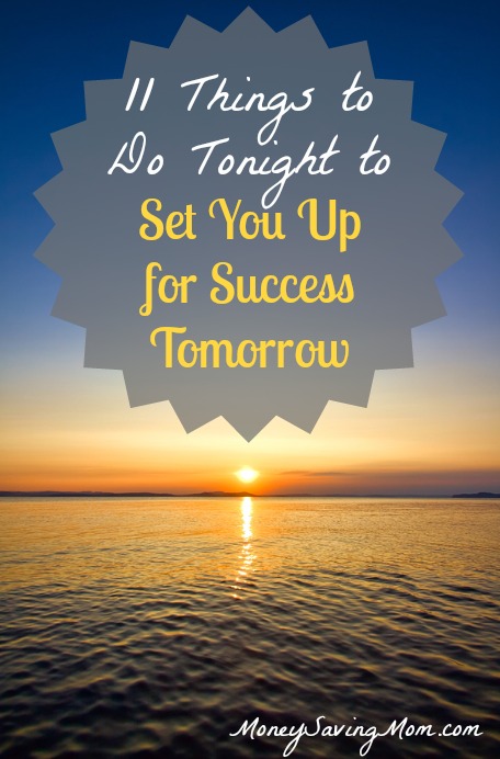 11 Things to Do Tonight to Set You Up for Success Tomorrow