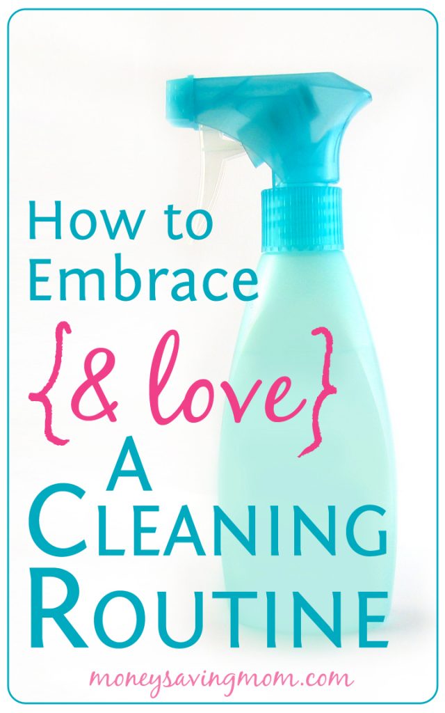 How to Embrace {& Love} a Cleaning Routine