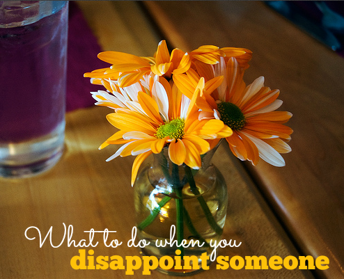 What to do when you disappoint someone