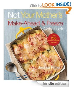 Not Your Mother's Make-Ahead and Freeze Cookbook