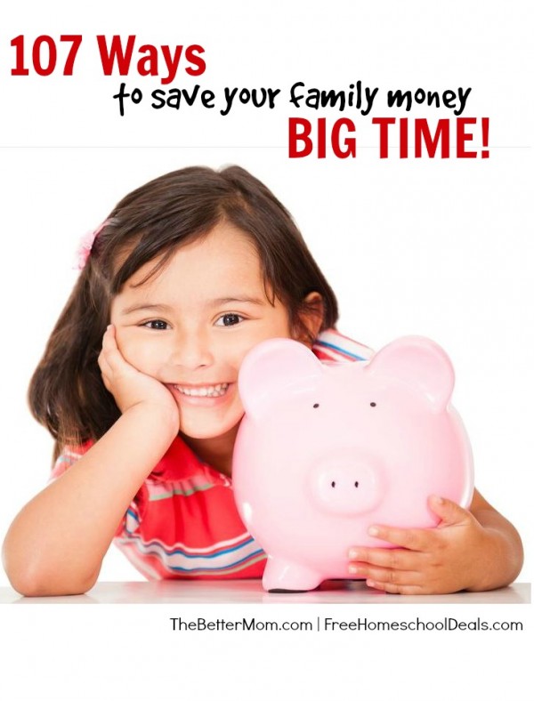 107 Ways to Save Your Family Money Big Time