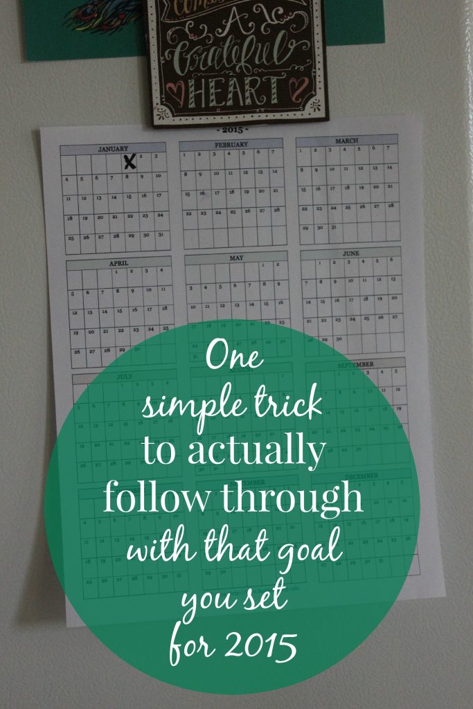 One simple trick to actually follow through with that goal you made