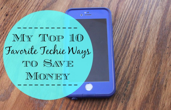My Top 10 Favorite Techie Ways to Save Money
