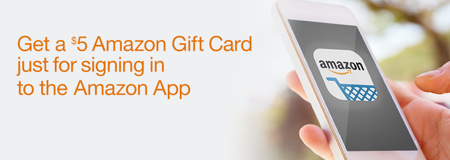 Amazon App -- get a FREE $5 gift card for signing into it!