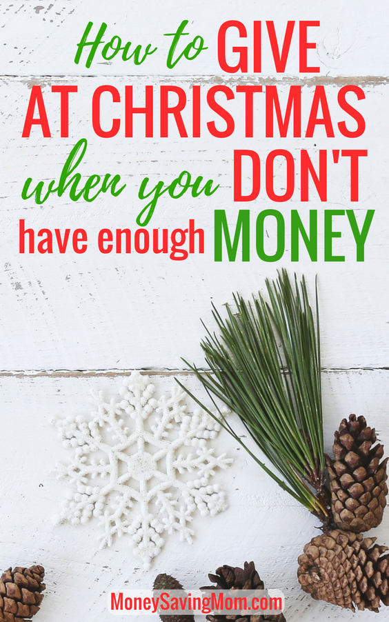 How to give at Christmas -- even when you don't have enough money and you're on a tight budget!