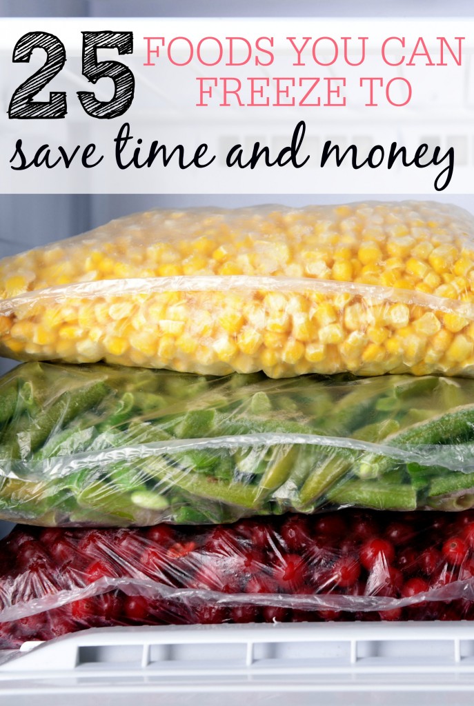 25 Foods You Can Freeze to Save Time and Money