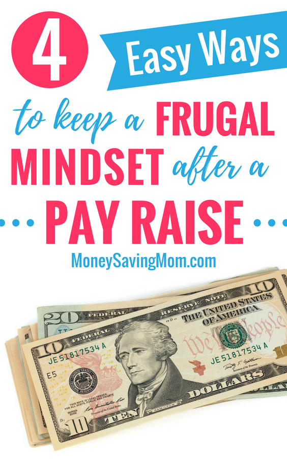 Don't let a pay raise ruin your budget or financial goals! Check out these 4 easy ways to keep a frugal mindset and stay on track!