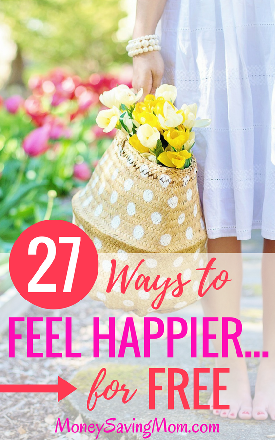 Feel happier with these 27 great ideas that are totally FREE! You don't have to change your circumstances to be happier. You can choose to be happy right where you are!