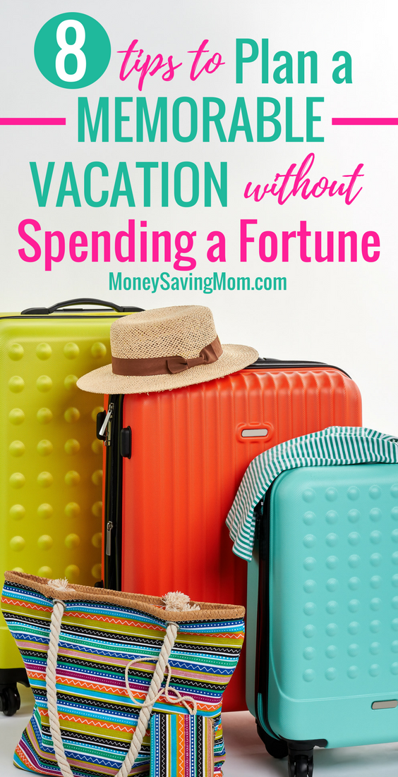 Plan a memorable vacation on a budget with these 8 simple tips!