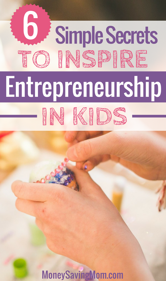 Want to encourage your kids to be entrepreneurs? Check out these 6 simple secrets to do just that!