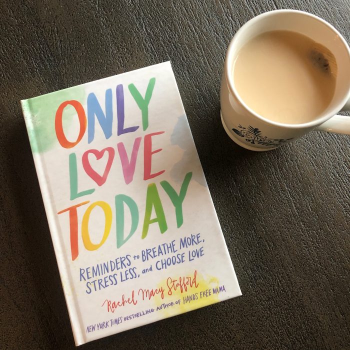 Only Love Today by Rachel Macy Stafford, a book I finished in February