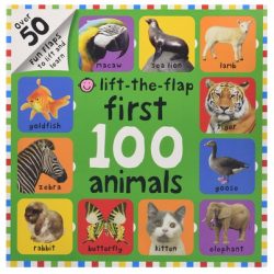 First 100 Animals Lift-the-Flap: Over 50 Fun Flaps to Lift and Learn Board book