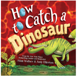 How to Catch a Dinosaur Hardcover