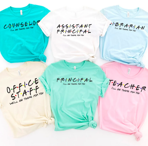 School Staff I'll Be There For You Tees
