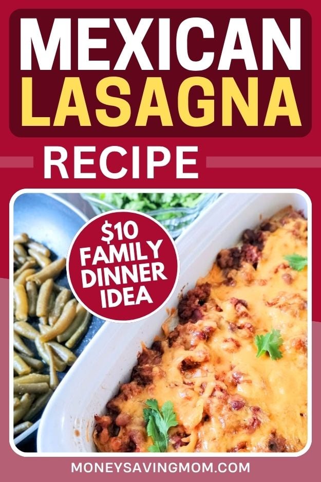 Mexican Lasagna ($10 Family Dinner Idea)