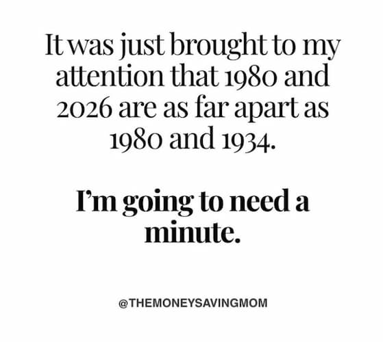 Graphic reads: "It was just brought to my attention that 1980 and 2026 are as far apart as 1980 and 1934. I'm going to need a minute."